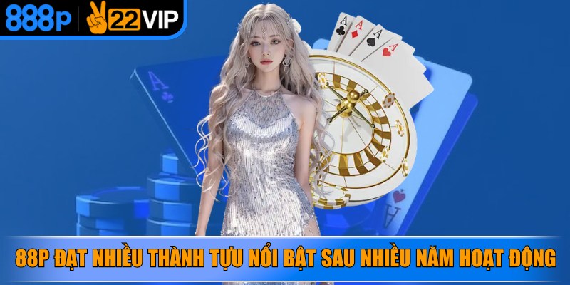 Nhà cái đạt nhiều thành tựu nổi bật sau nhiều năm hoạt động
