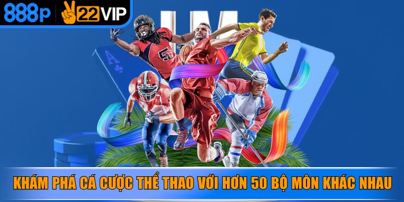 Khám phá cá cược thể thao với hơn 50 bộ môn khác nhau